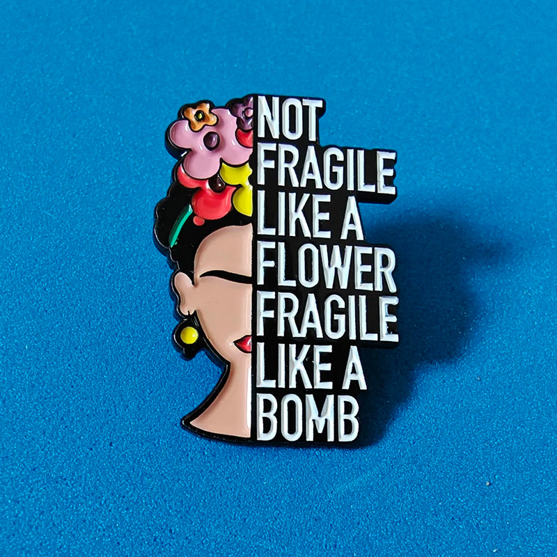"Not fragile like a flower, fragile like a bomb" Badge