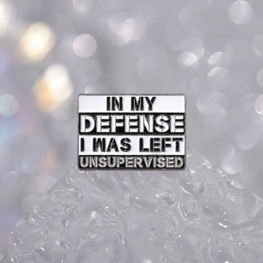 "In My Defense I Was Left Unsupervised" Badge