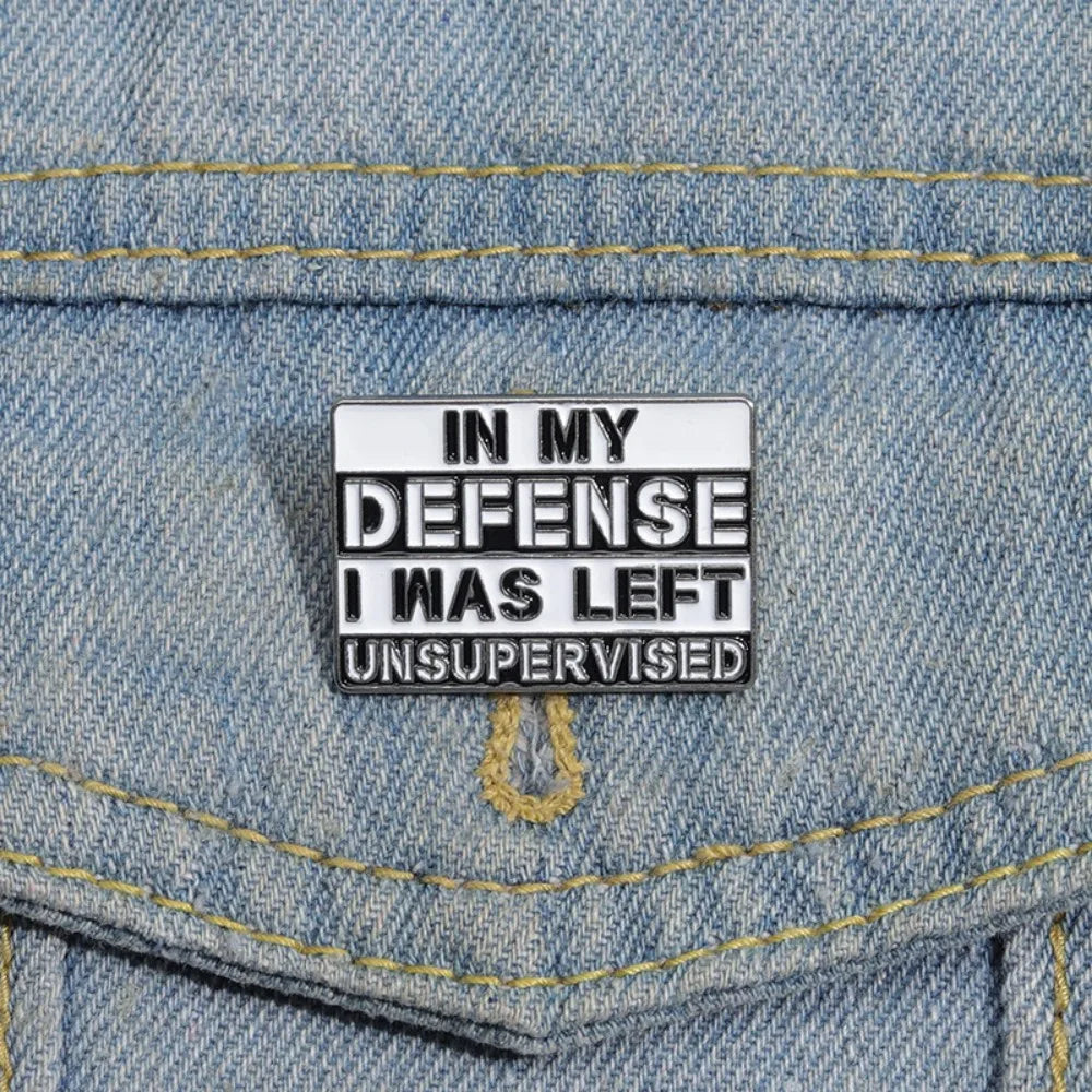 "In My Defense I Was Left Unsupervised" Badge