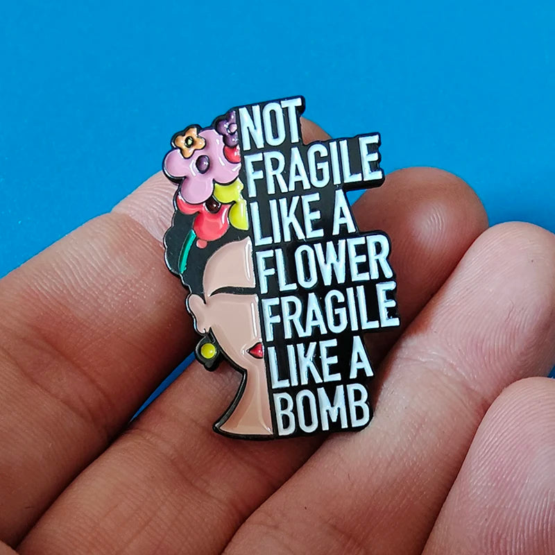 "Not fragile like a flower, fragile like a bomb" Badge