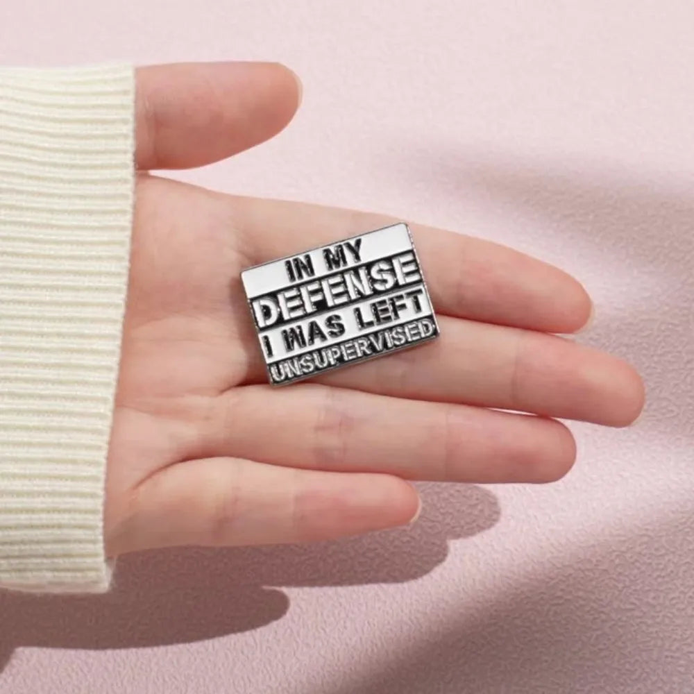 "In My Defense I Was Left Unsupervised" Badge